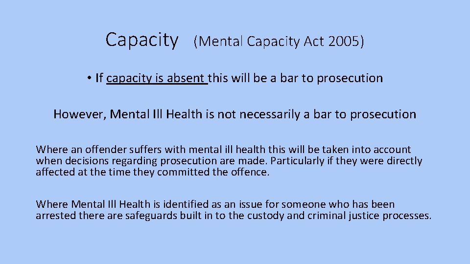 Capacity (Mental Capacity Act 2005) • If capacity is absent this will be a