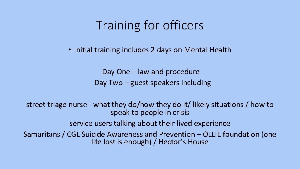Training for officers • Initial training includes 2 days on Mental Health Day One