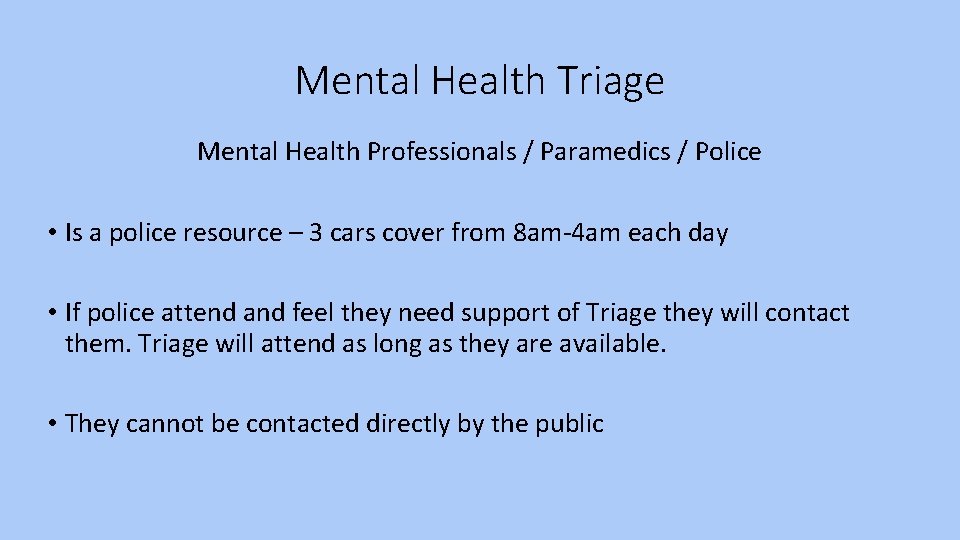 Mental Health Triage Mental Health Professionals / Paramedics / Police • Is a police