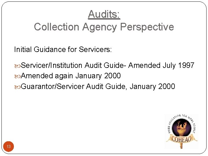 Audits: Collection Agency Perspective Initial Guidance for Servicers: Servicer/Institution Audit Guide- Amended July 1997