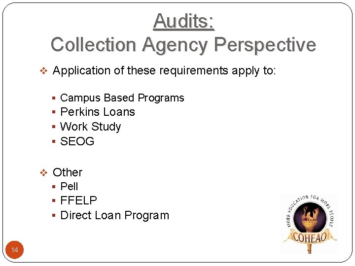 Audits: Collection Agency Perspective v Application of these requirements apply to: § Campus Based