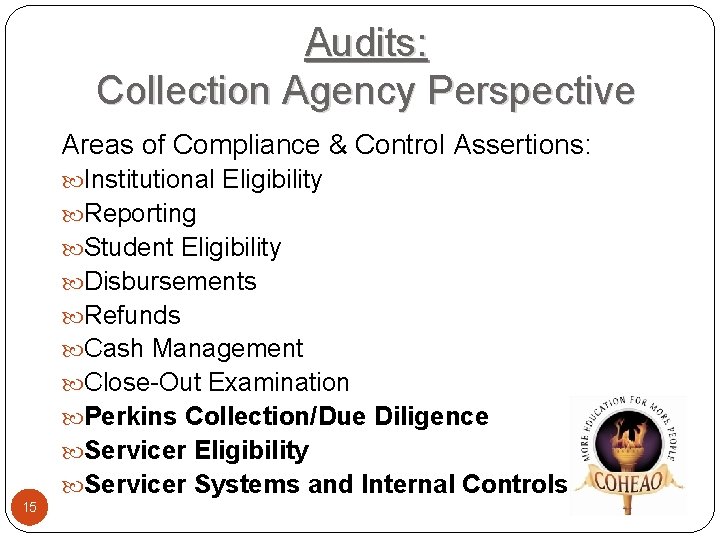 Audits: Collection Agency Perspective Areas of Compliance & Control Assertions: Institutional Eligibility Reporting Student