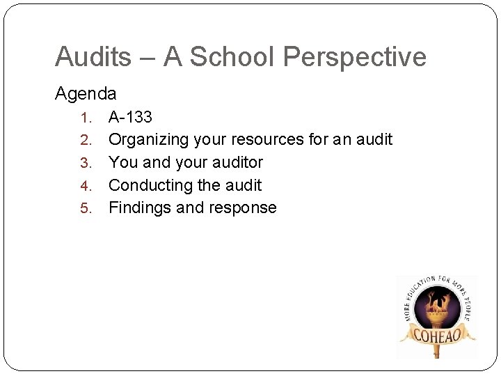 Audits – A School Perspective Agenda 1. 2. 3. 4. 5. A-133 Organizing your