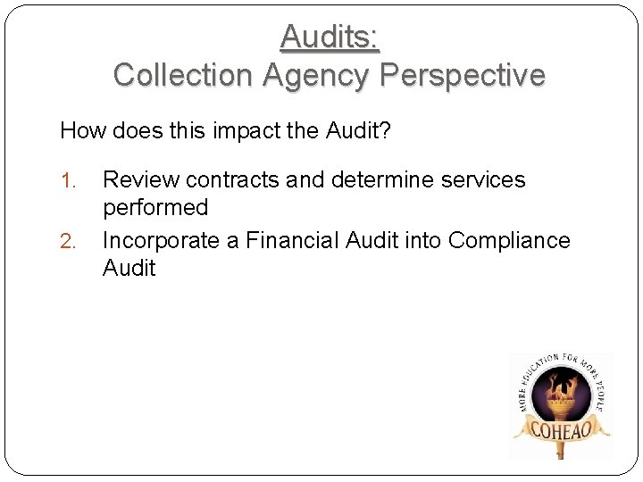 Audits: Collection Agency Perspective How does this impact the Audit? 1. 2. Review contracts