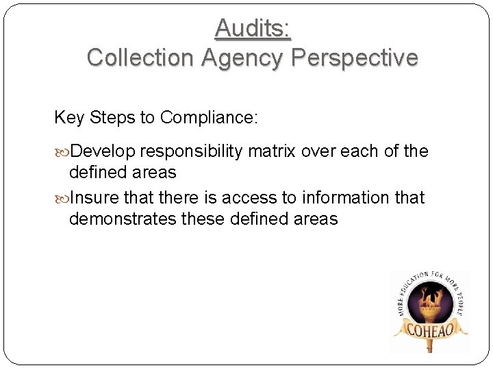 Audits: Collection Agency Perspective Key Steps to Compliance: Develop responsibility matrix over each of