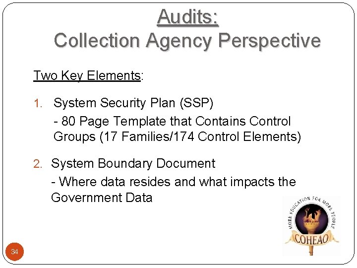 Audits: Collection Agency Perspective Two Key Elements: 1. System Security Plan (SSP) - 80