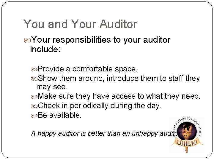 You and Your Auditor Your responsibilities to your auditor include: Provide a comfortable space.