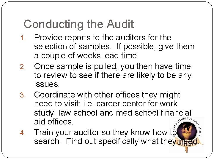 Conducting the Audit Provide reports to the auditors for the selection of samples. If