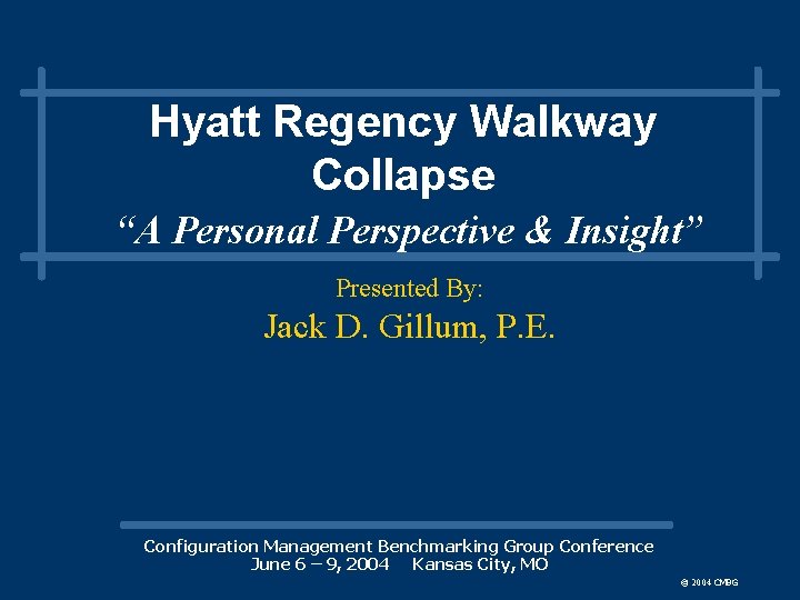 Hyatt Regency Walkway Collapse Presented By “A Personal Jack Perspective D. Gillum, P. E.