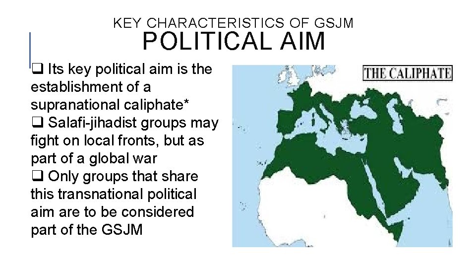 KEY CHARACTERISTICS OF GSJM POLITICAL AIM q Its key political aim is the establishment