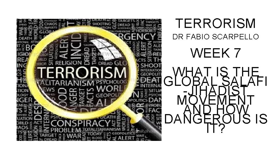 TERRORISM DR FABIO SCARPELLO WEEK 7 WHAT IS THE GLOBAL SALAFI -JIHADIST MOVEMENT AND