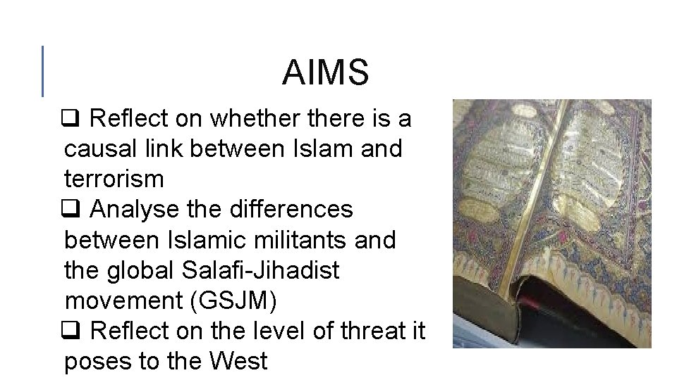 AIMS q Reflect on whethere is a causal link between Islam and terrorism q