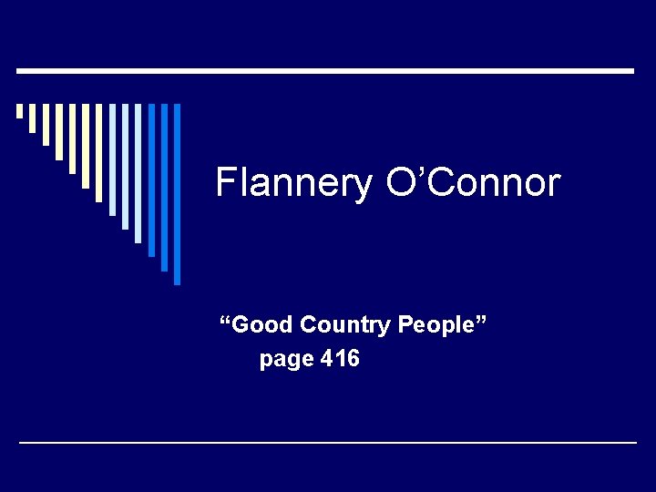 Flannery O’Connor “Good Country People” page 416 