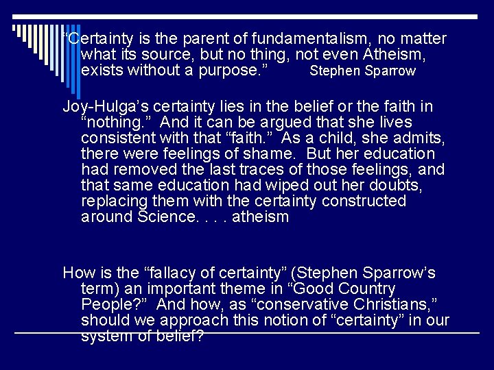 “Certainty is the parent of fundamentalism, no matter what its source, but no thing,