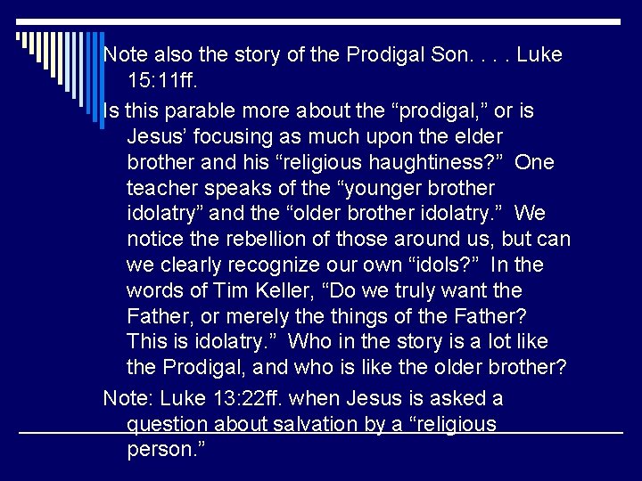 Note also the story of the Prodigal Son. . Luke 15: 11 ff. Is