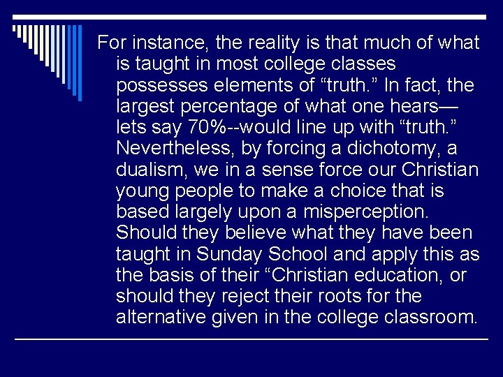 For instance, the reality is that much of what is taught in most college