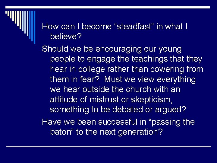 How can I become “steadfast” in what I believe? Should we be encouraging our