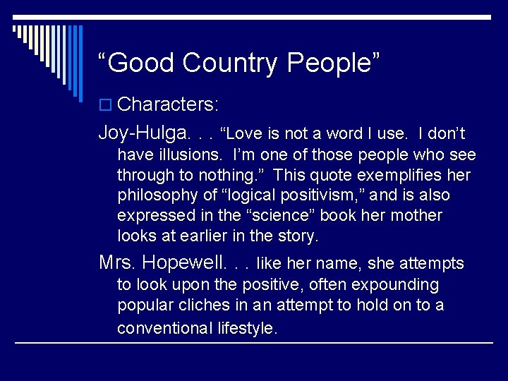 “Good Country People” o Characters: Joy-Hulga. . . “Love is not a word I