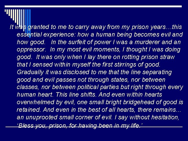 It was granted to me to carry away from my prison years…this essential experience: