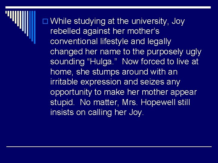 o While studying at the university, Joy rebelled against her mother’s conventional lifestyle and
