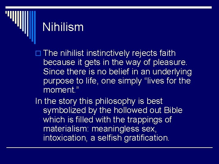 Nihilism o The nihilist instinctively rejects faith because it gets in the way of