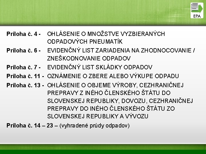 Príloha č. 4 - OHLÁSENIE O MNOŽSTVE VYZBIERANÝCH ODPADOVÝCH PNEUMATÍK Príloha č. 6 -