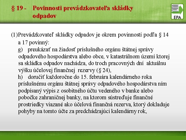 § 19 - Povinnosti prevádzkovateľa skládky odpadov (1) Prevádzkovateľ skládky odpadov je okrem povinností