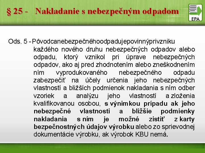 § 25 - Nakladanie s nebezpečným odpadom Ods. 5 - Pôvodca nebezpečného odpadu je