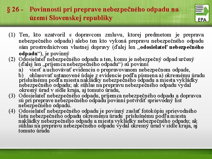 § 26 - Povinnosti preprave nebezpečného odpadu na území Slovenskej republiky (1) Ten, kto