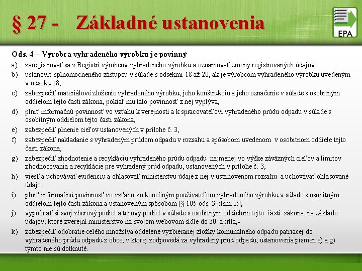 § 27 - Základné ustanovenia Ods. 4 – Výrobca vyhradeného výrobku je povinný a)