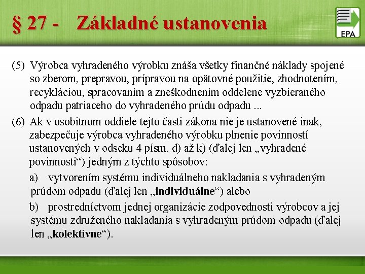 § 27 - Základné ustanovenia (5) Výrobca vyhradeného výrobku znáša všetky finančné náklady spojené