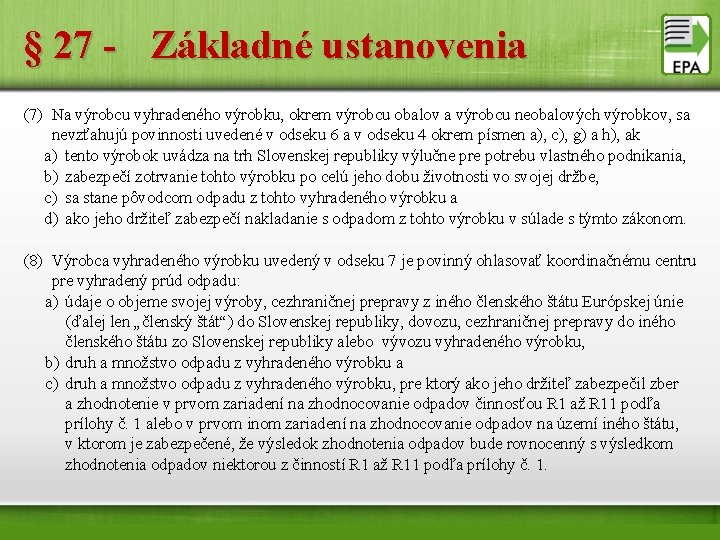 § 27 - Základné ustanovenia (7) Na výrobcu vyhradeného výrobku, okrem výrobcu obalov a