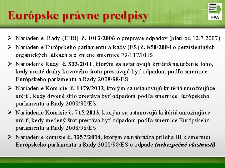 Európske právne predpisy Ø Nariadenie Rady (EHS) č. 1013/2006 o preprave odpadov (platí od