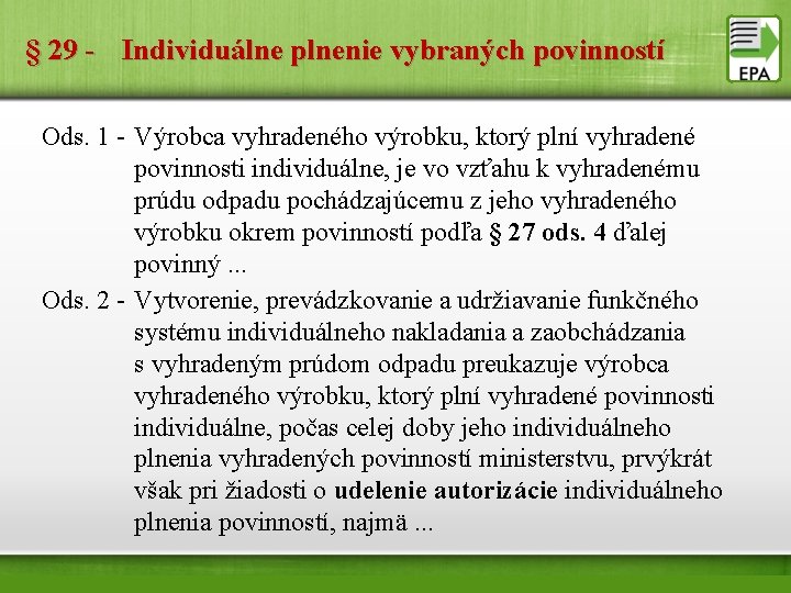 § 29 - Individuálne plnenie vybraných povinností Ods. 1 - Výrobca vyhradeného výrobku, ktorý