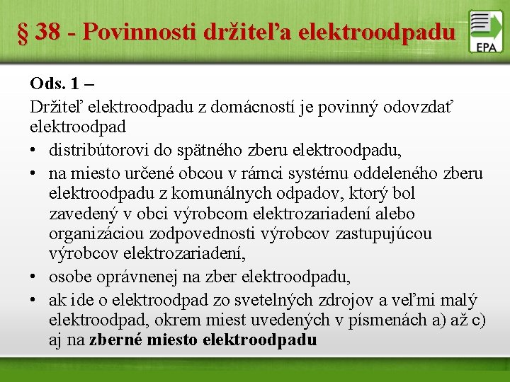 § 38 - Povinnosti držiteľa elektroodpadu Ods. 1 – Držiteľ elektroodpadu z domácností je