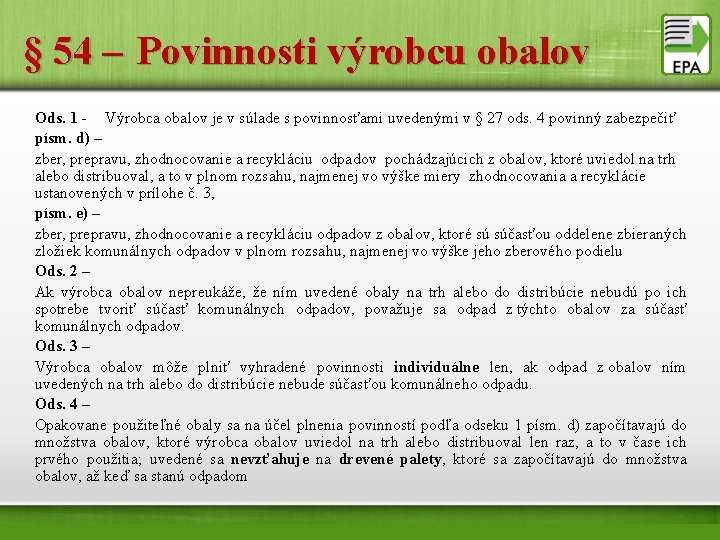 § 54 – Povinnosti výrobcu obalov Ods. 1 - Výrobca obalov je v súlade