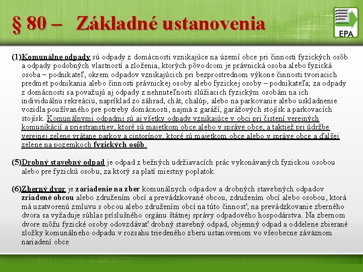 § 80 – Základné ustanovenia (1)Komunálne odpady sú odpady z domácnosti vznikajúce na území