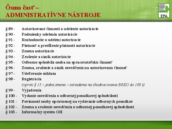 Ôsma časť – ADMINISTRATÍVNE NÁSTROJE § 89 Autorizované činnosti a udelenie autorizácie § 90