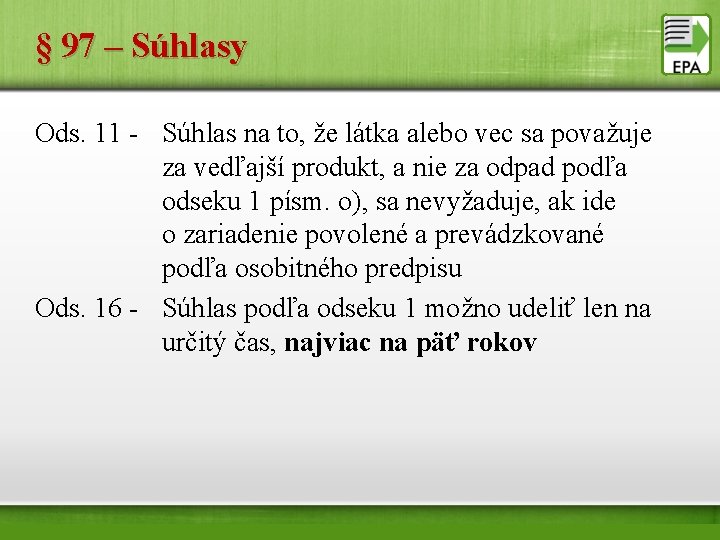 § 97 – Súhlasy Ods. 11 - Súhlas na to, že látka alebo vec