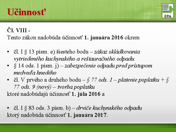 Učinnosť Čl. VIII Tento zákon nadobúda účinnosť 1. januára 2016 okrem • čl. I