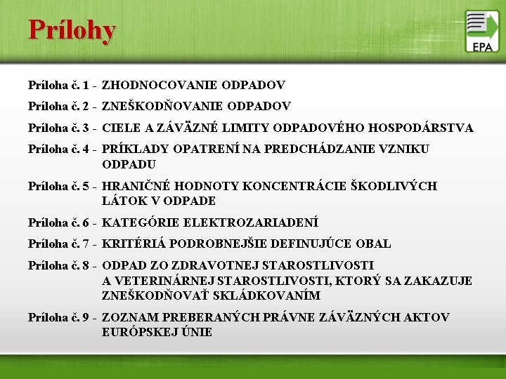 Prílohy Príloha č. 1 - ZHODNOCOVANIE ODPADOV Príloha č. 2 - ZNEŠKODŇOVANIE ODPADOV Príloha