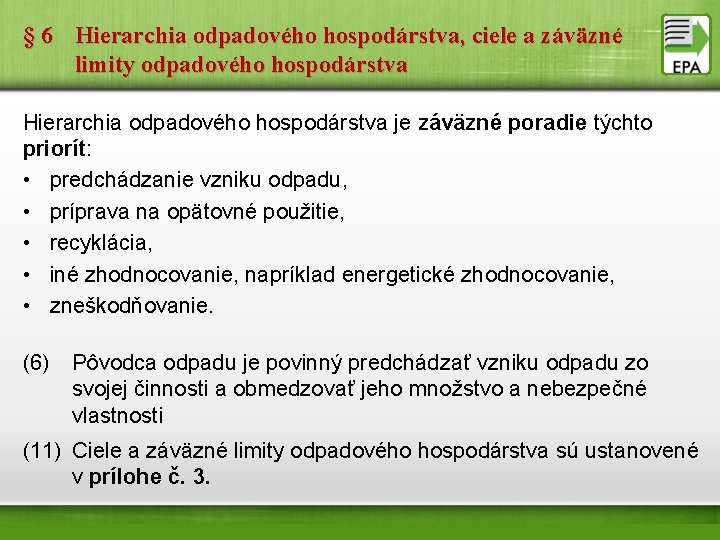 § 6 Hierarchia odpadového hospodárstva, ciele a záväzné limity odpadového hospodárstva Hierarchia odpadového hospodárstva