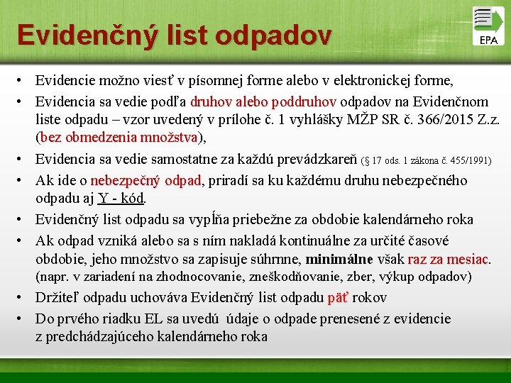 Evidenčný list odpadov • Evidencie možno viesť v písomnej forme alebo v elektronickej forme,