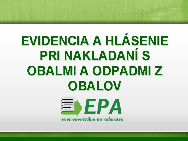 EVIDENCIA A HLÁSENIE PRI NAKLADANÍ S OBALMI A ODPADMI Z OBALOV 