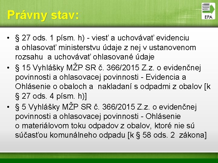 Právny stav: • § 27 ods. 1 písm. h) - viesť a uchovávať evidenciu