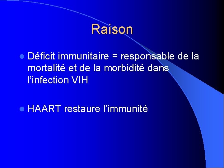 Raison l Déficit immunitaire = responsable de la mortalité et de la morbidité dans