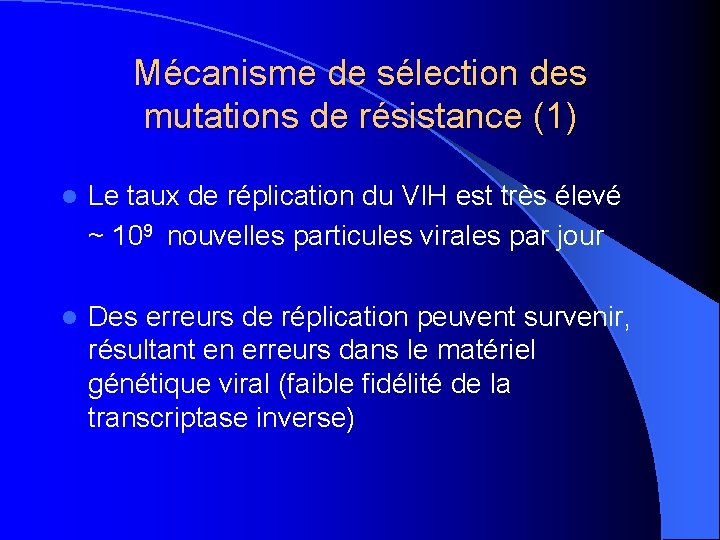 Mécanisme de sélection des mutations de résistance (1) l Le taux de réplication du