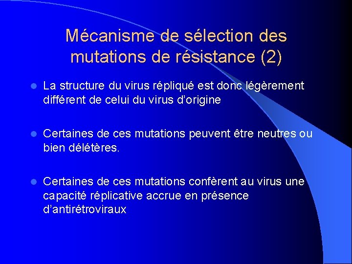Mécanisme de sélection des mutations de résistance (2) l La structure du virus répliqué