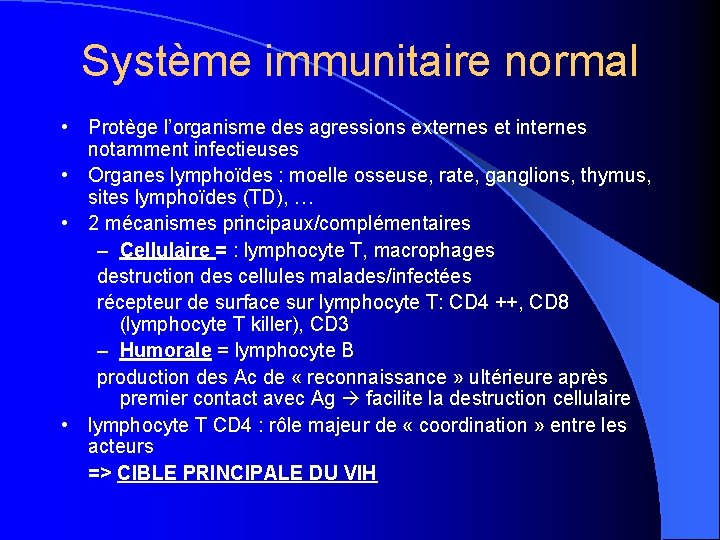 Système immunitaire normal • Protège l’organisme des agressions externes et internes notamment infectieuses •