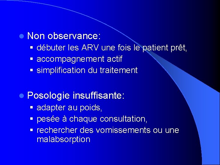 l Non observance: § débuter les ARV une fois le patient prêt, § accompagnement